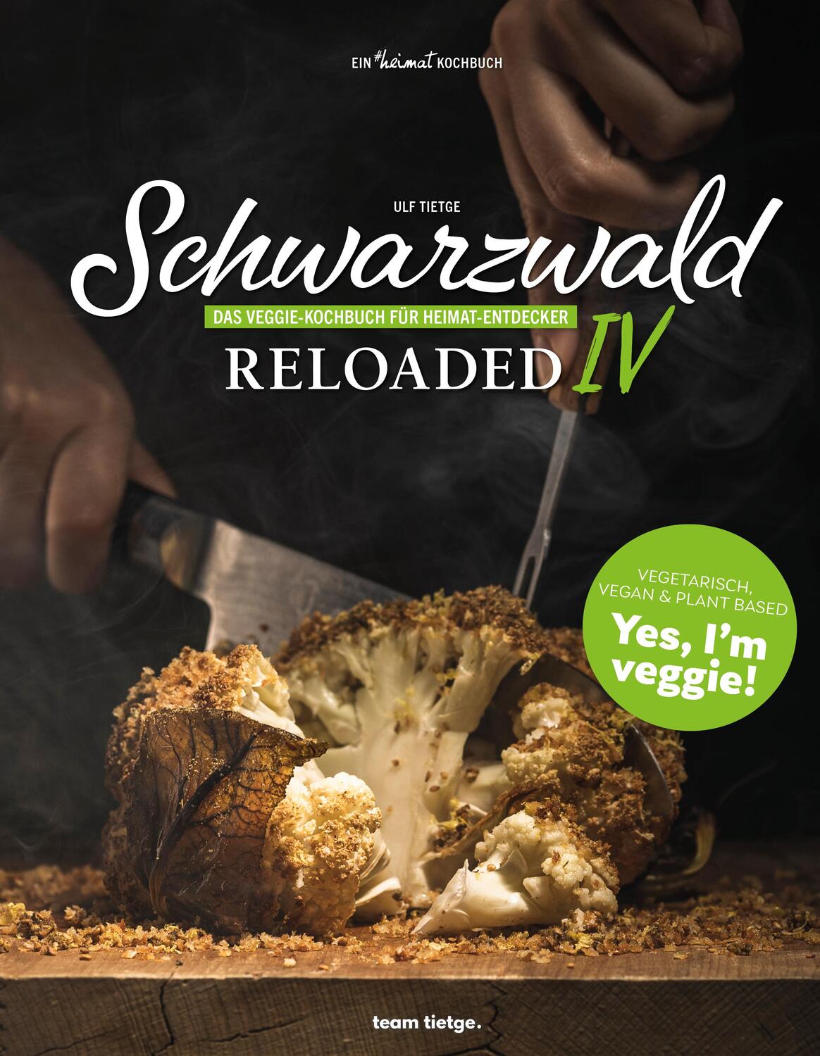 Cover: 9783949346026 | Schwarzwald Reloaded 4 | Das Veggie-Kochbuch unserer Heimat | Tietge