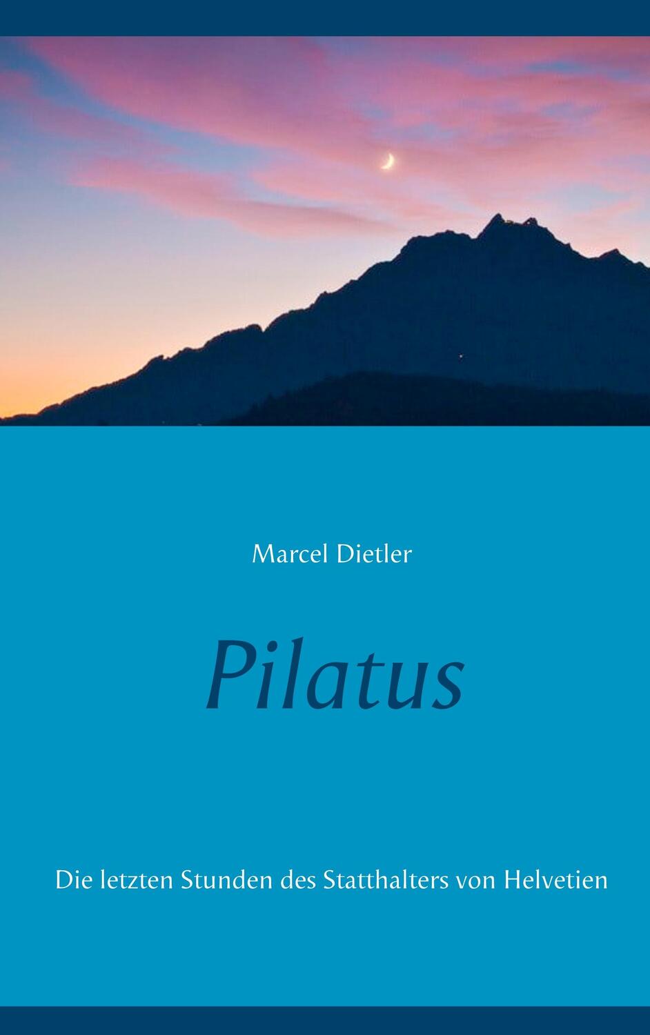 Cover: 9783750403390 | Pilatus | Die letzten Stunden des Statthalters von Helvetien | Dietler