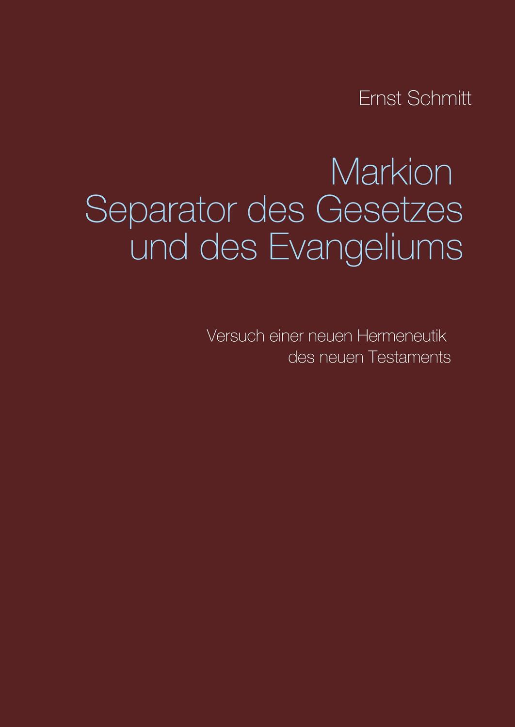 Cover: 9783748157465 | Markion Separator des Gesetzes und des Evangeliums | Ernst Schmitt