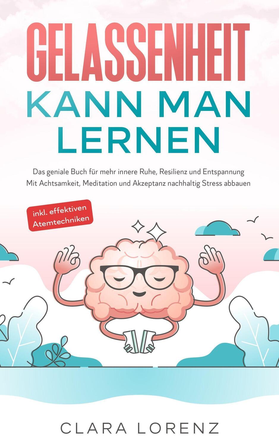 Cover: 9783969670958 | Gelassenheit kann man lernen | Clara Lorenz | Taschenbuch | Deutsch