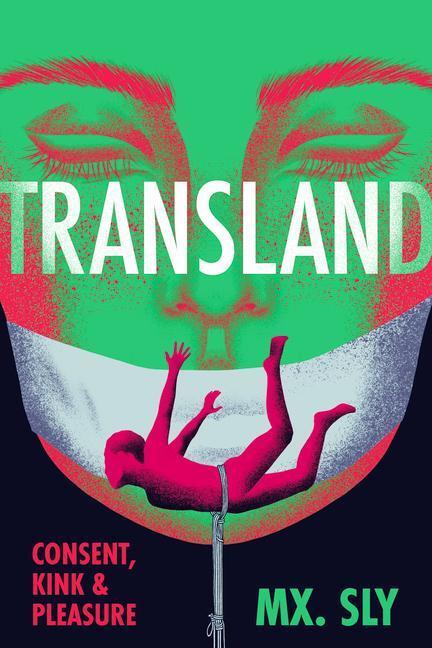 Cover: 9781551529318 | Transland | Consent, Kink, and Pleasure | Mx Sly | Taschenbuch | 2023