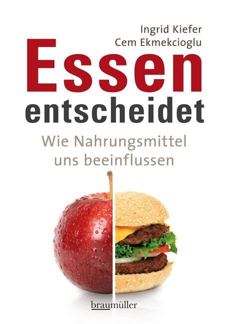 Cover: 9783991000679 | Essen entscheidet | Wie Nahrungsmittel uns beeinflussen | Buch | 2012