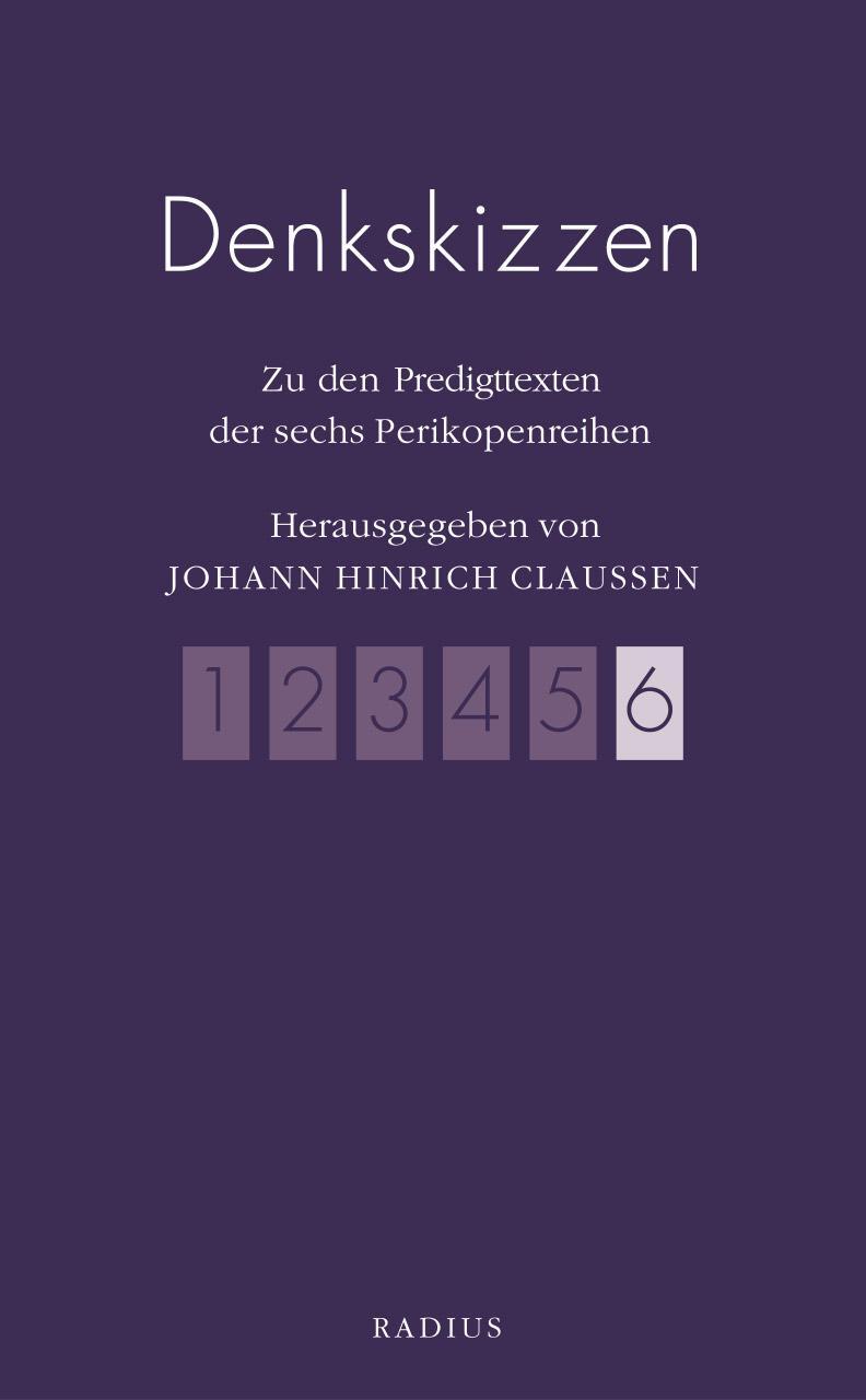 Cover: 9783871738869 | Denkskizzen 6 | Zur sechsten Perikopenreihe | Johann Hinrich Claussen