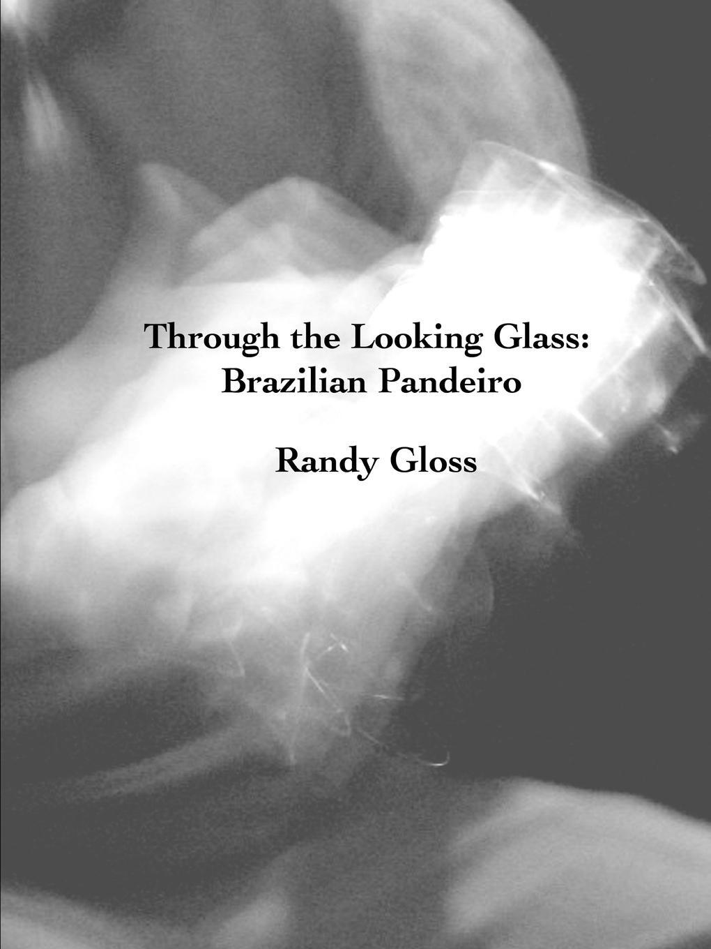 Cover: 9781387039623 | Through the Looking Glass | Brazilian Pandeiro | Randy Gloss | Buch