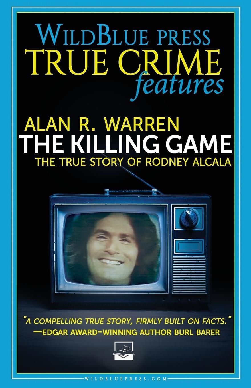 Cover: 9781947290938 | The Killing Game | The True Story Of Rodney Alcala | Alan R. Warren