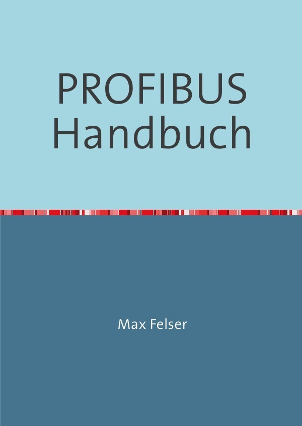 Cover: 9783737554701 | PROFIBUS Handbuch | Max Felser | Taschenbuch | 220 S. | Deutsch | 2015