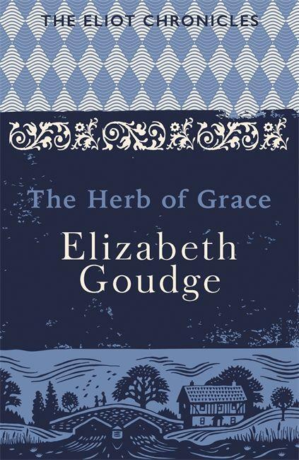 Cover: 9781473655966 | The Herb of Grace | Book Two of The Eliot Chronicles | Goudge | Buch