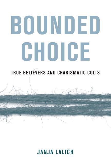 Cover: 9780520384026 | Bounded Choice | True Believers and Charismatic Cults | Lalich | Buch