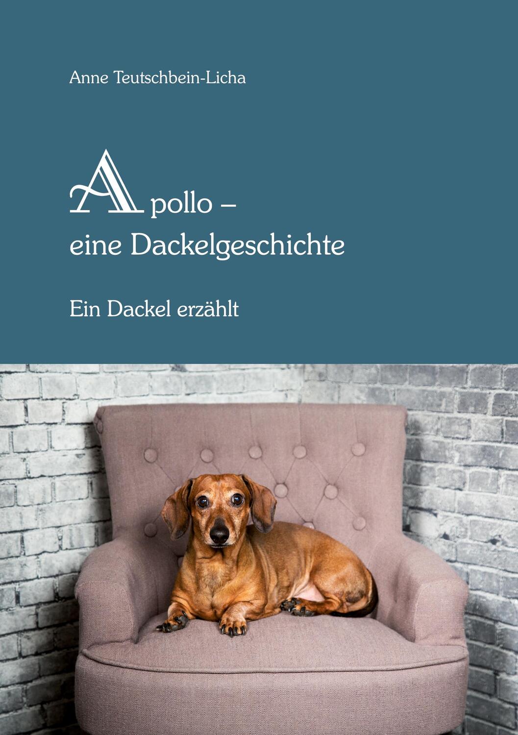 Cover: 9783752668995 | Apollo - eine Dackelgeschichte | Ein Dackel erzählt | Taschenbuch