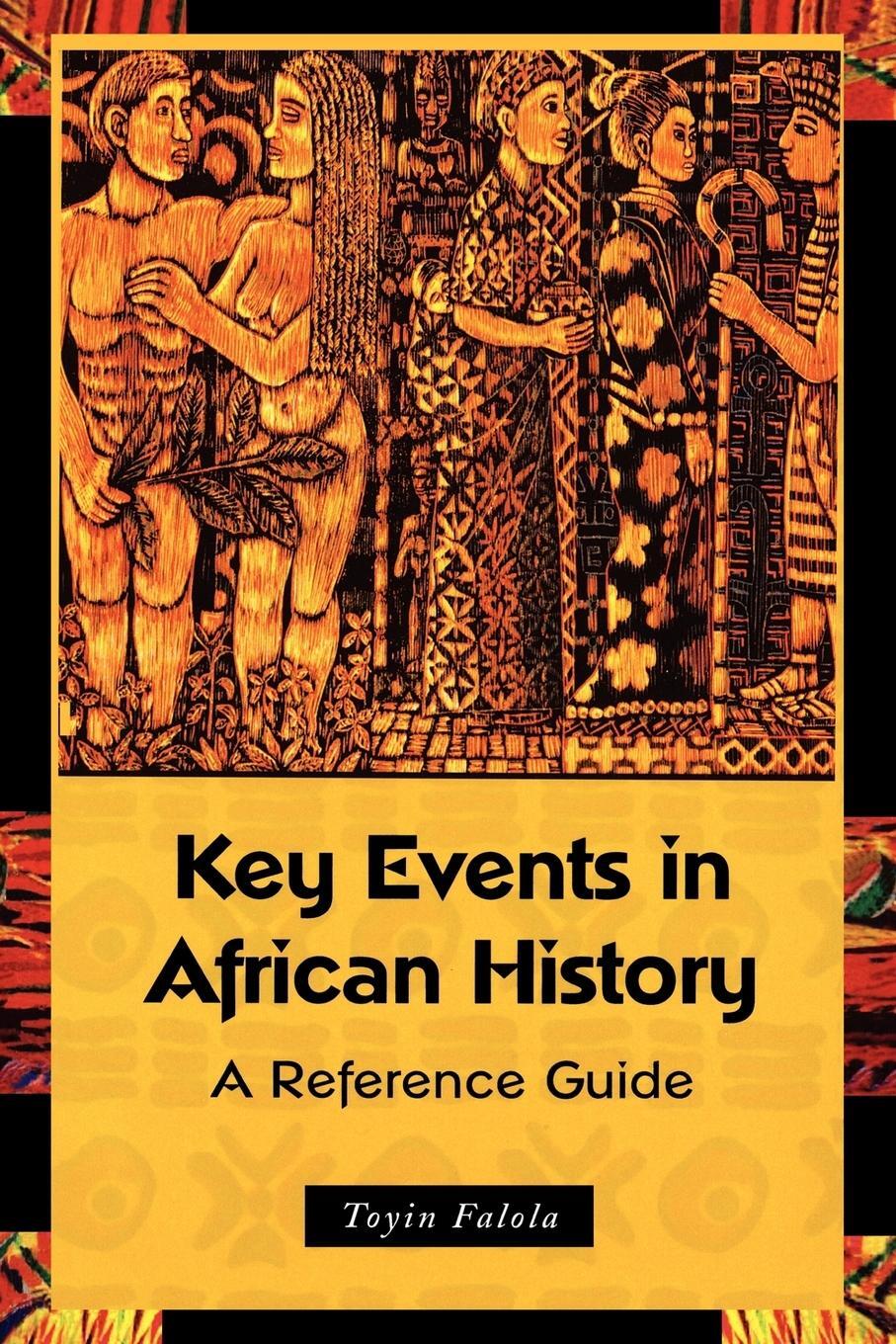 Cover: 9780313361227 | Key Events in African History | A Reference Guide | Toyin Falola