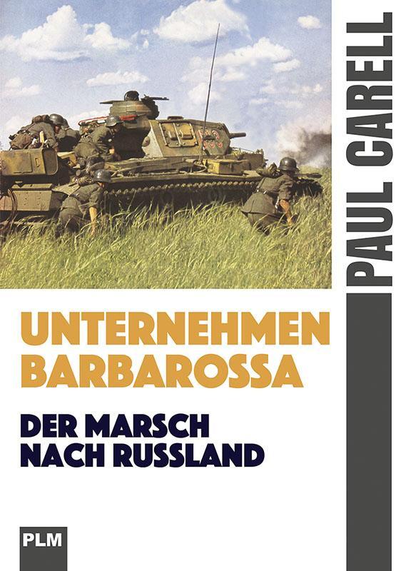 Cover: 9783932381836 | Unternehmen Barbarossa | Der Marsch nach Rußland | Paul Carell | Buch