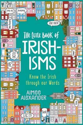 Cover: 9781914437007 | The Little Book of Irishisms: Know the Irish through our Words | Buch