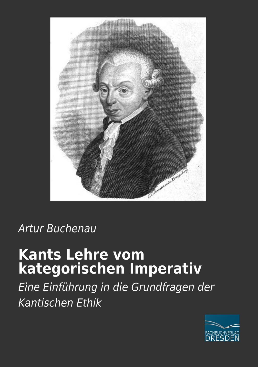 Cover: 9783961690534 | Kants Lehre vom kategorischen Imperativ | Artur Buchenau | Taschenbuch