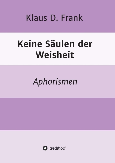 Cover: 9783347326590 | Keine Säulen der Weisheit | Aphorismen | Klaus D. Frank | Taschenbuch