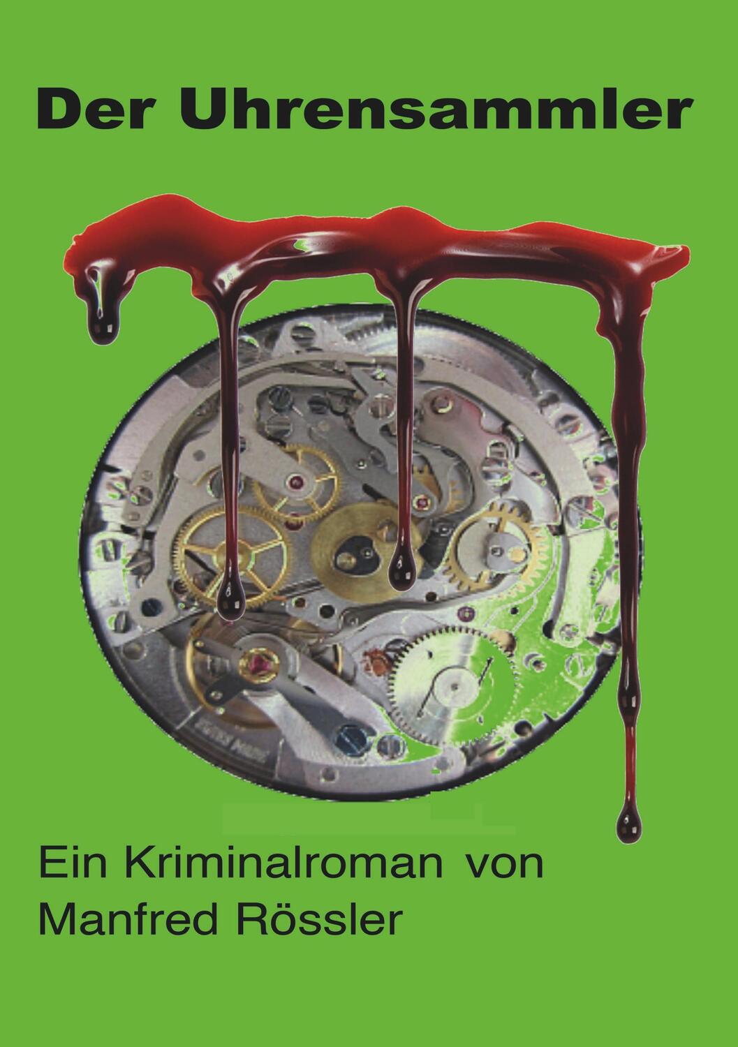 Cover: 9783962000042 | Der Uhrensammler | Kriminalroman | Manfred Rössler | Taschenbuch