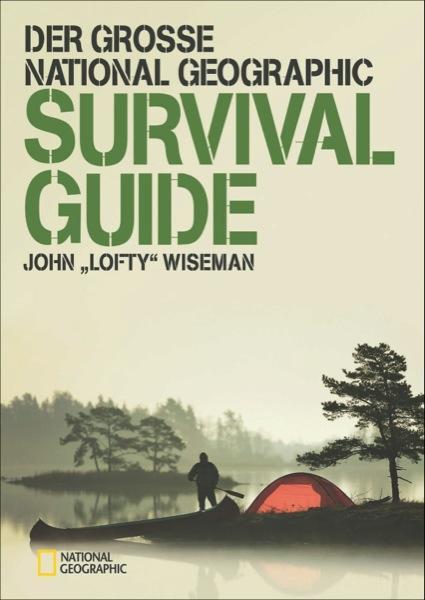 Cover: 9783866904354 | Der große National Geographic Survival Guide | John 'Lofty' Wiseman