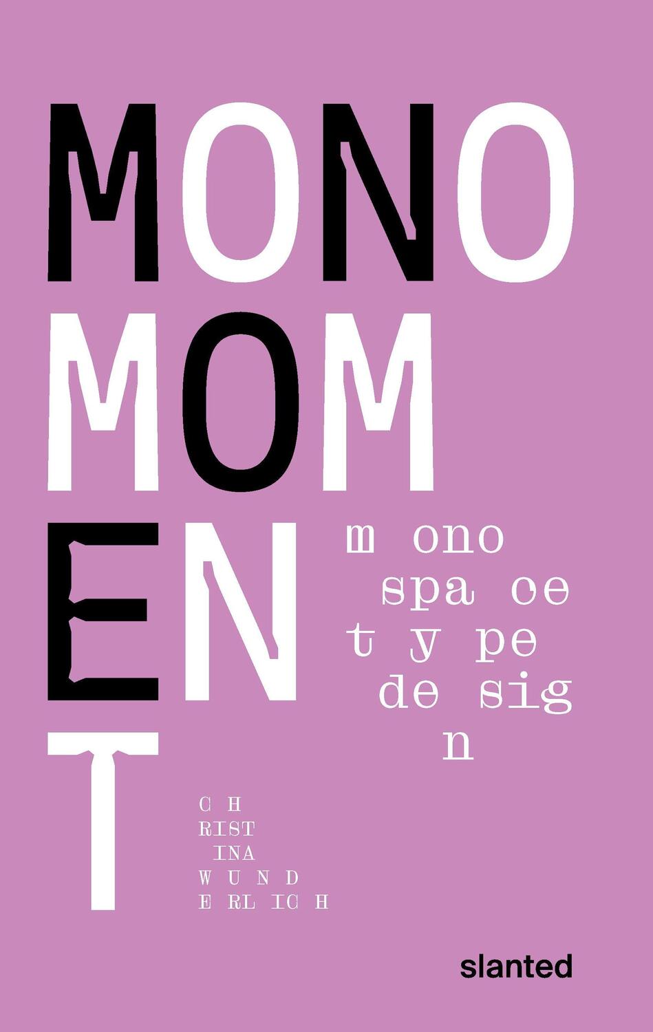 Cover: 9783948440329 | Mono Moment | Monospace Type Design | Christina Wunderlich | Buch