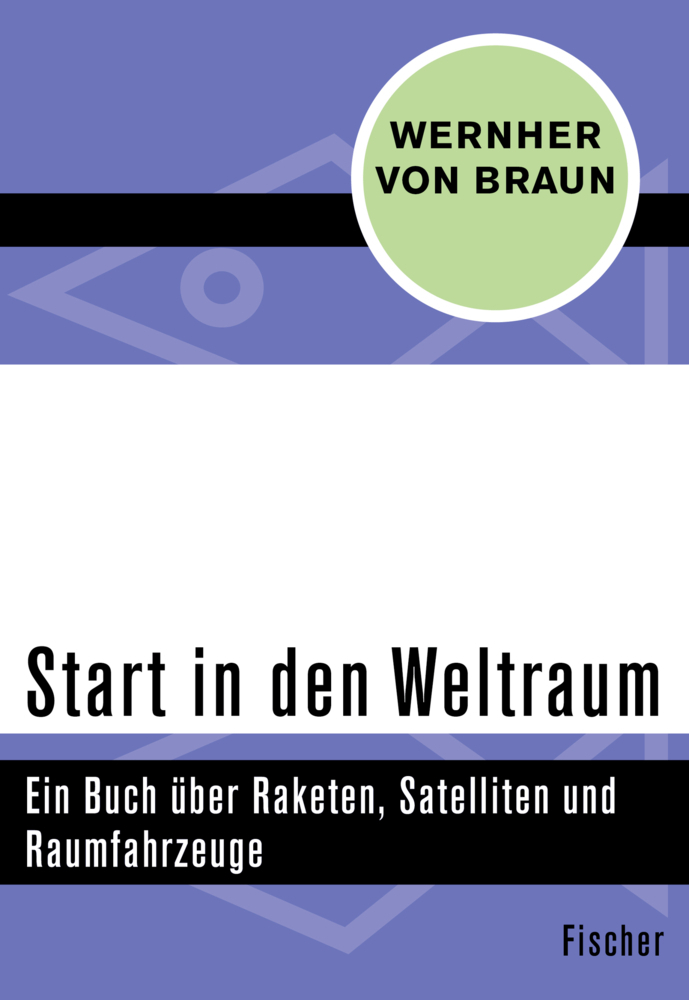 Cover: 9783596321322 | Start in den Weltraum | Wernher von Braun | Taschenbuch | 320 S.