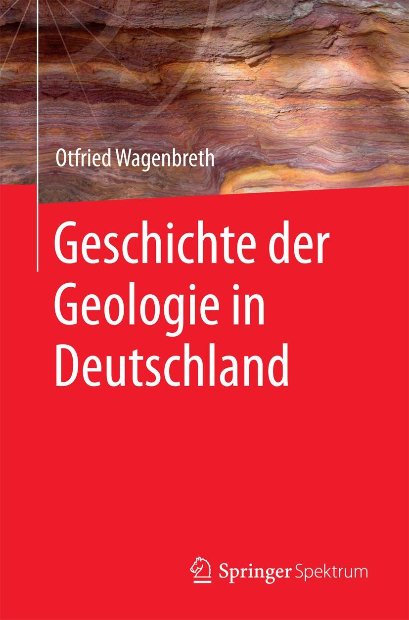 Cover: 9783662447116 | Geschichte der Geologie in Deutschland | Otfried Wagenbreth | Buch