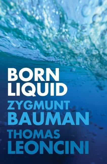 Cover: 9781509530687 | Born Liquid | Zygmunt Bauman (u. a.) | Taschenbuch | 100 S. | Englisch