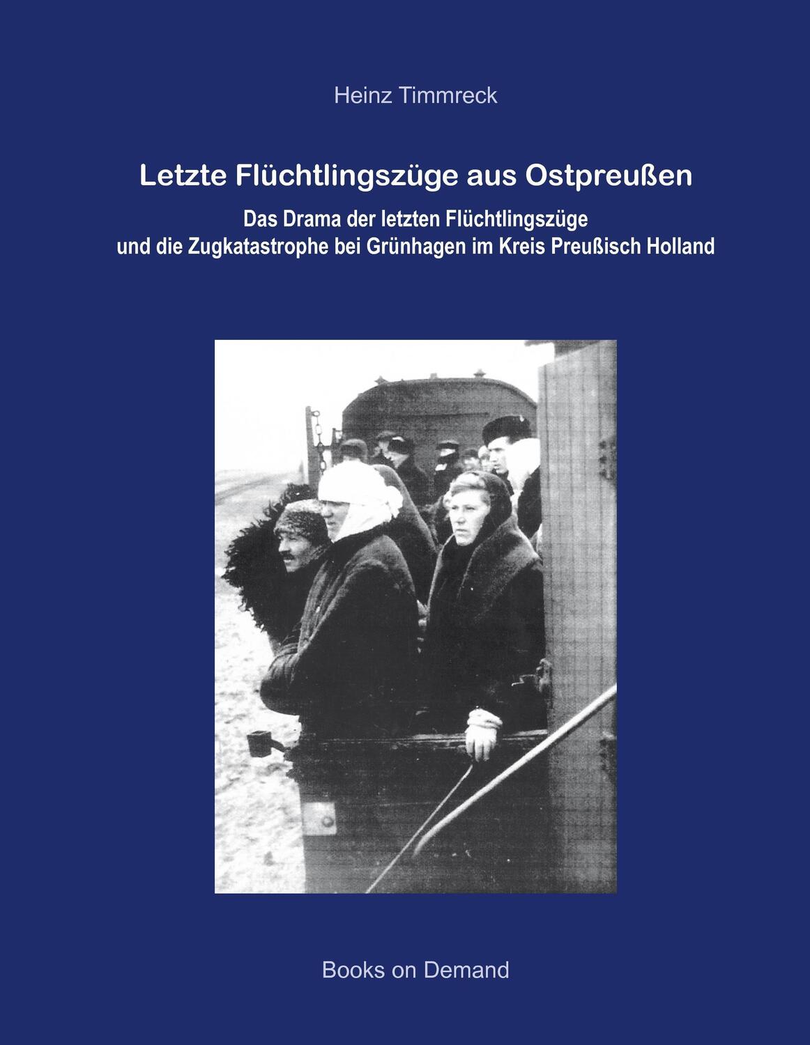 Cover: 9783842349667 | Letzte Flüchtlingszüge aus Ostpreußen | Heinz Timmreck | Buch