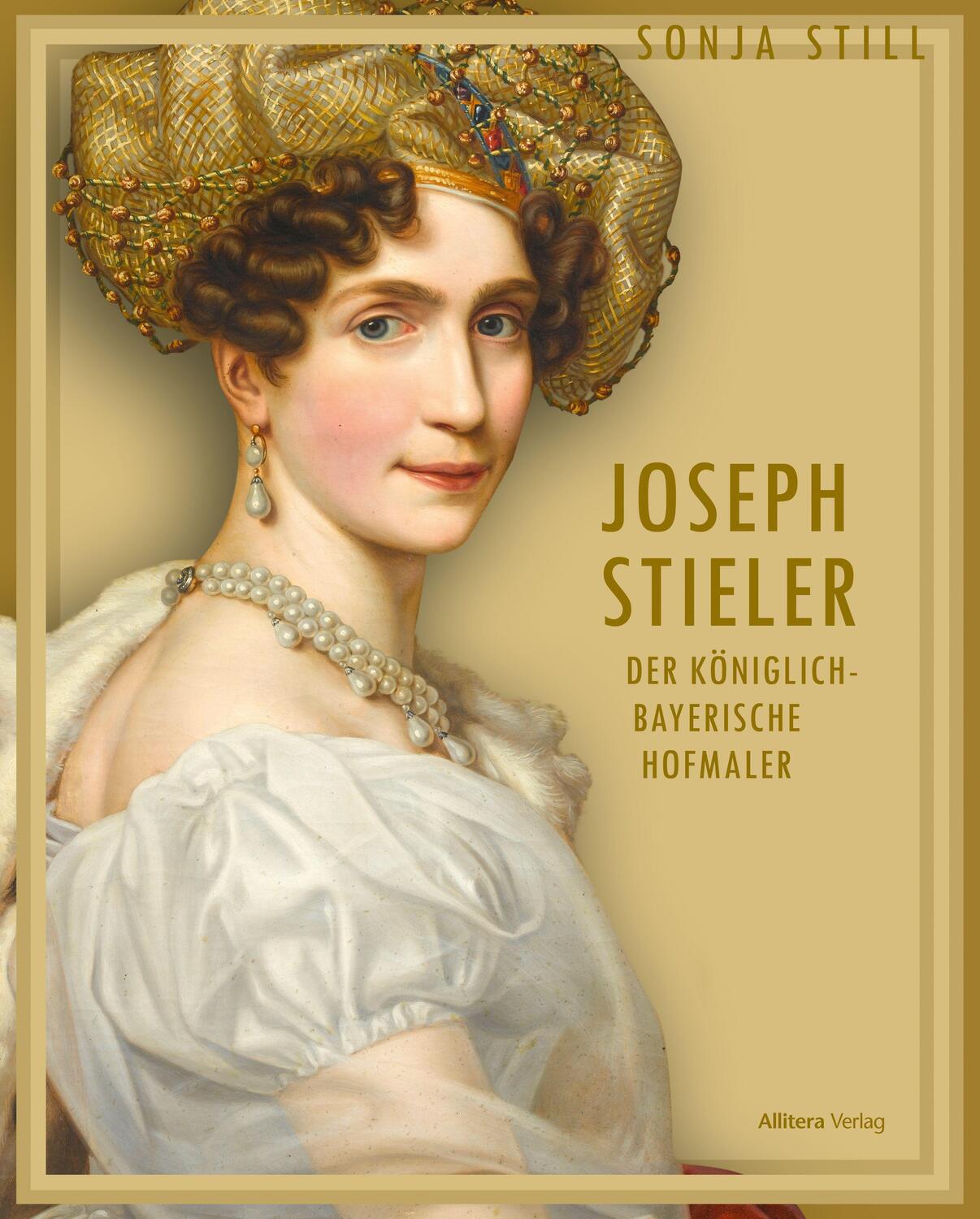 Cover: 9783962331948 | Joseph Stieler | Der königlich-bayerische Hofmaler | Sonja Still