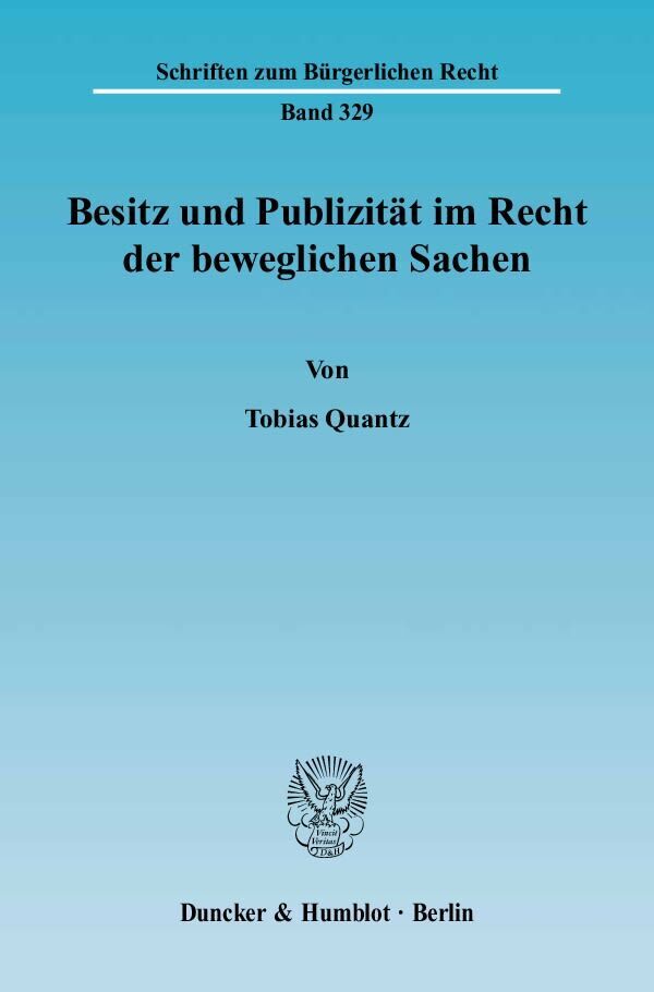 Cover: 9783428118021 | Besitz und Publizität im Recht der beweglichen Sachen | Tobias Quantz