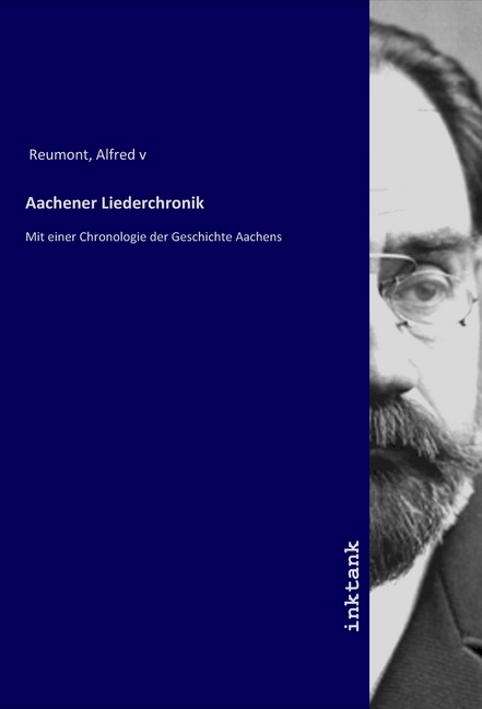 Cover: 9783747784549 | Aachener Liederchronik | Mit einer Chronologie der Geschichte Aachens