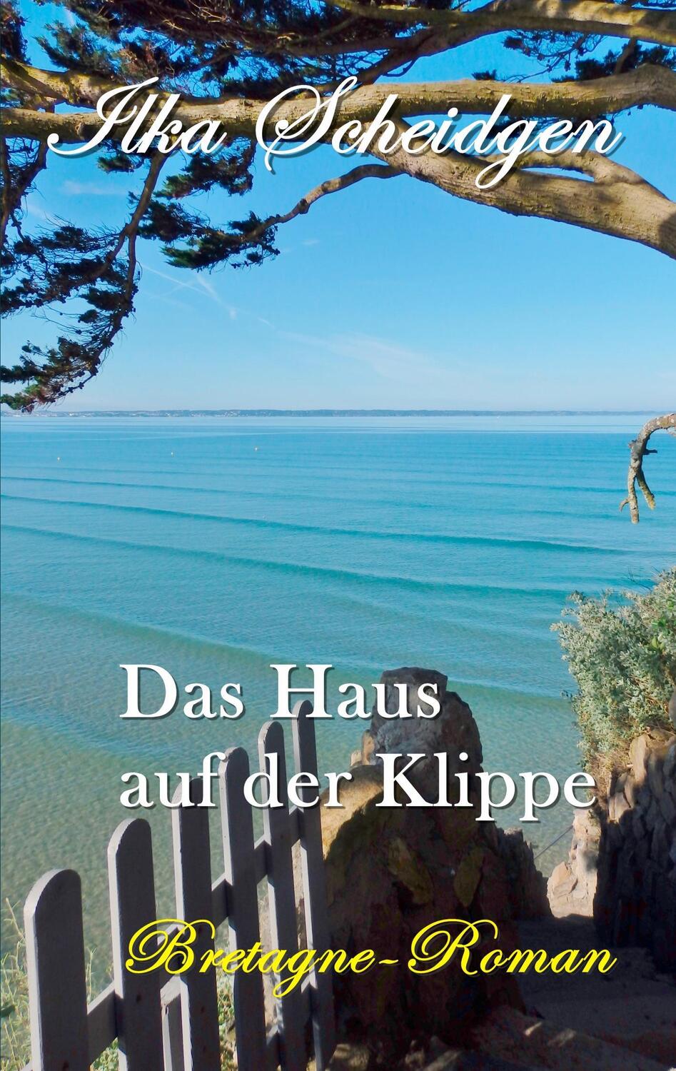 Cover: 9783740729219 | Das Haus auf der Klippe | Bretagne-Roman | Ilka Scheidgen | Buch