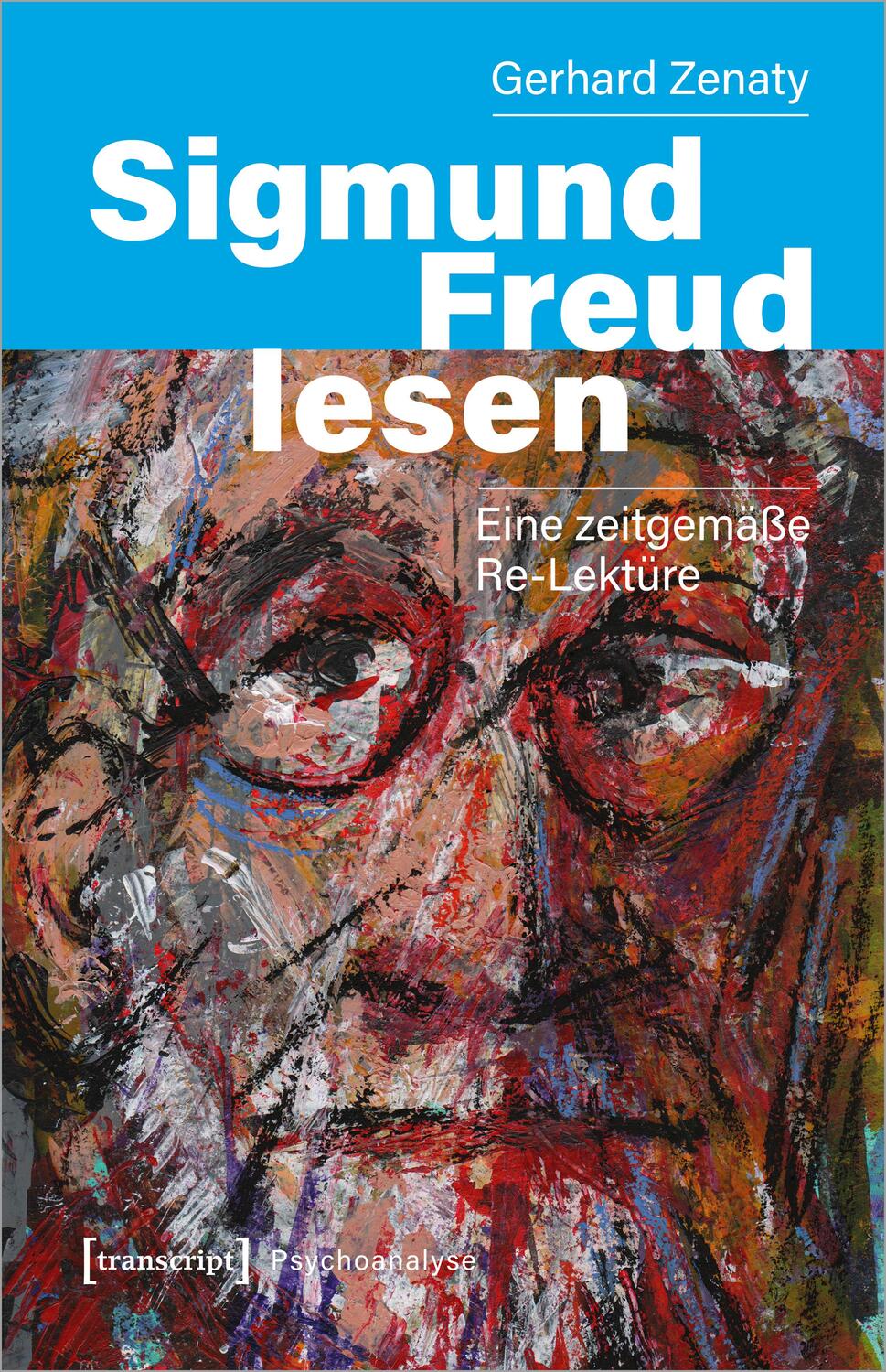 Cover: 9783837661224 | Sigmund Freud lesen | Eine zeitgemäße Re-Lektüre | Gerhard Zenaty