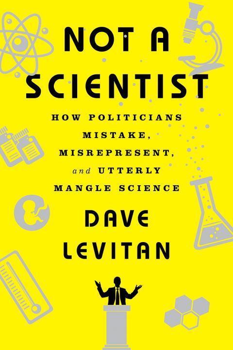 Cover: 9780393353327 | Not a Scientist: How Politicians Mistake, Misrepresent, and Utterly...