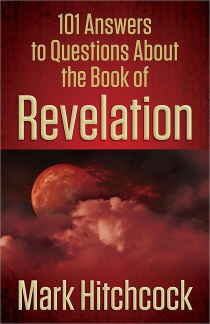 Cover: 9780736949750 | 101 Answers to Questions About the Book of Revelation | Mark Hitchcock