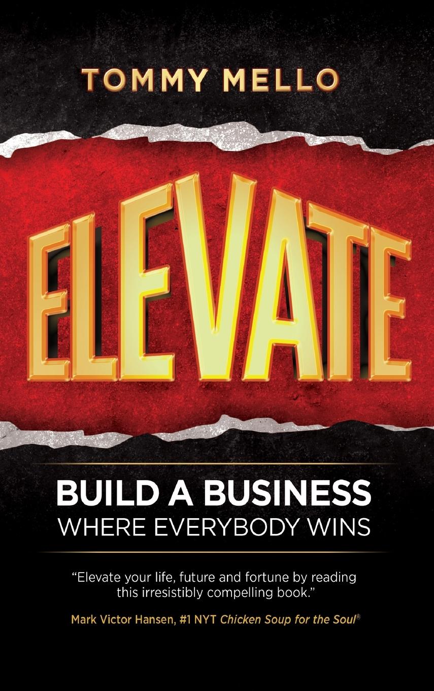 Cover: 9798885810852 | Elevate | Build a Business Where Everybody Wins | Tommy Mello | Buch