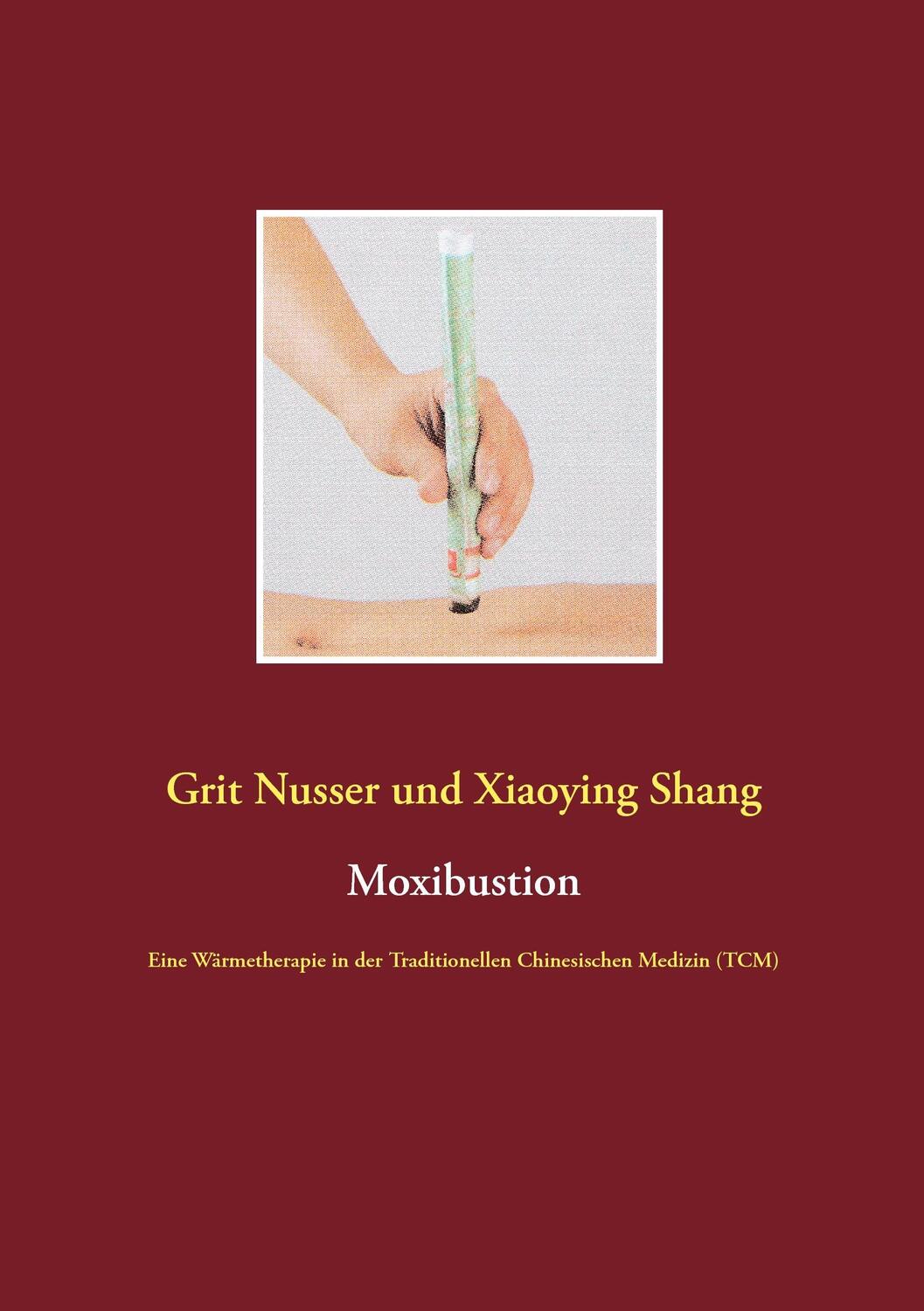Cover: 9783734733697 | Moxibustion | Grit Nusser (u. a.) | Taschenbuch | 2014