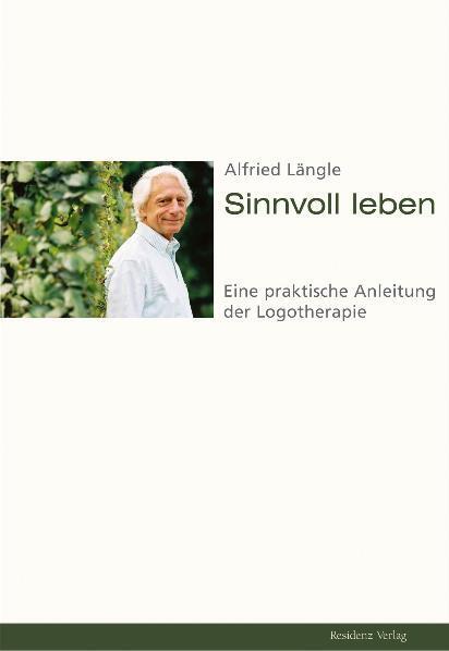 Cover: 9783701730414 | Sinnvoll leben | Eine praktische Anleitung der Logotherapie | Längle