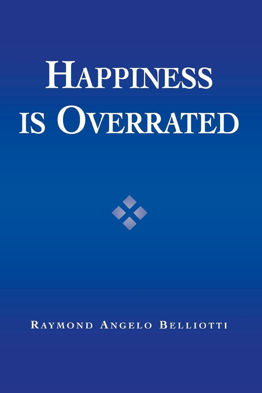 Cover: 9780742533622 | Happiness Is Overrated | Raymond Angelo Belliotti | Taschenbuch | 2003