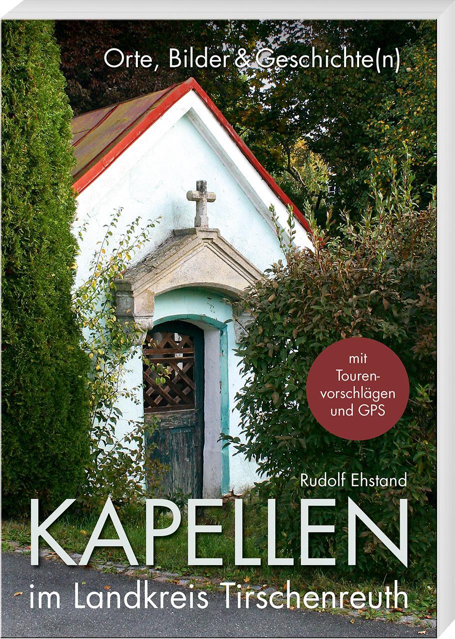 Cover: 9783955871079 | Kapellen im Landkreis Tirschenreuth | Rudolf Ehstand | Taschenbuch
