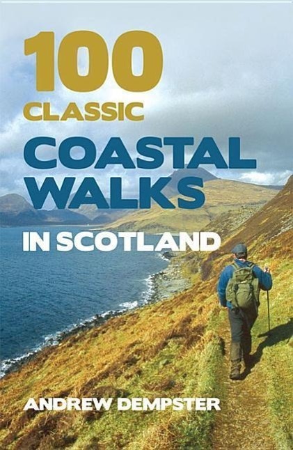 Cover: 9781845965860 | 100 Classic Coastal Walks in Scotland | Andrew Dempster | Taschenbuch
