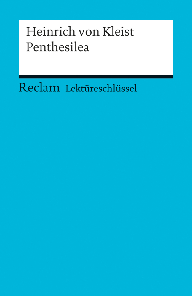 Cover: 9783150154366 | Lektüreschlüssel zu Heinrich von Kleist: Penthesilea | Nutz (u. a.)