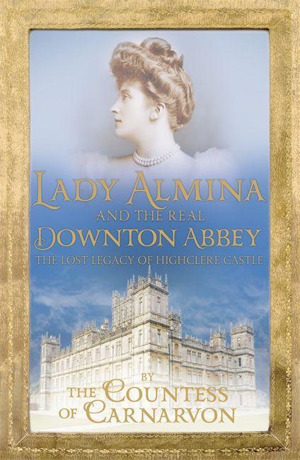 Cover: 9781444730845 | Lady Almina and the Real Downton Abbey | Countess Of Carnarvon | Buch
