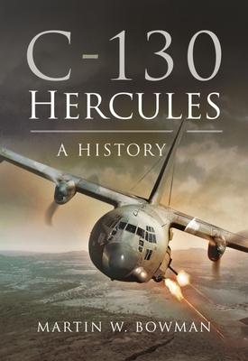 Cover: 9781399074858 | C-130 Hercules: A History | Martin W. Bowman | Taschenbuch | Englisch