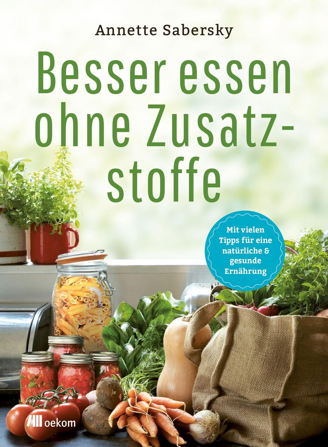 Cover: 9783962381257 | Besser essen ohne Zusatzstoffe | Annette Sabersky | Taschenbuch | 2019