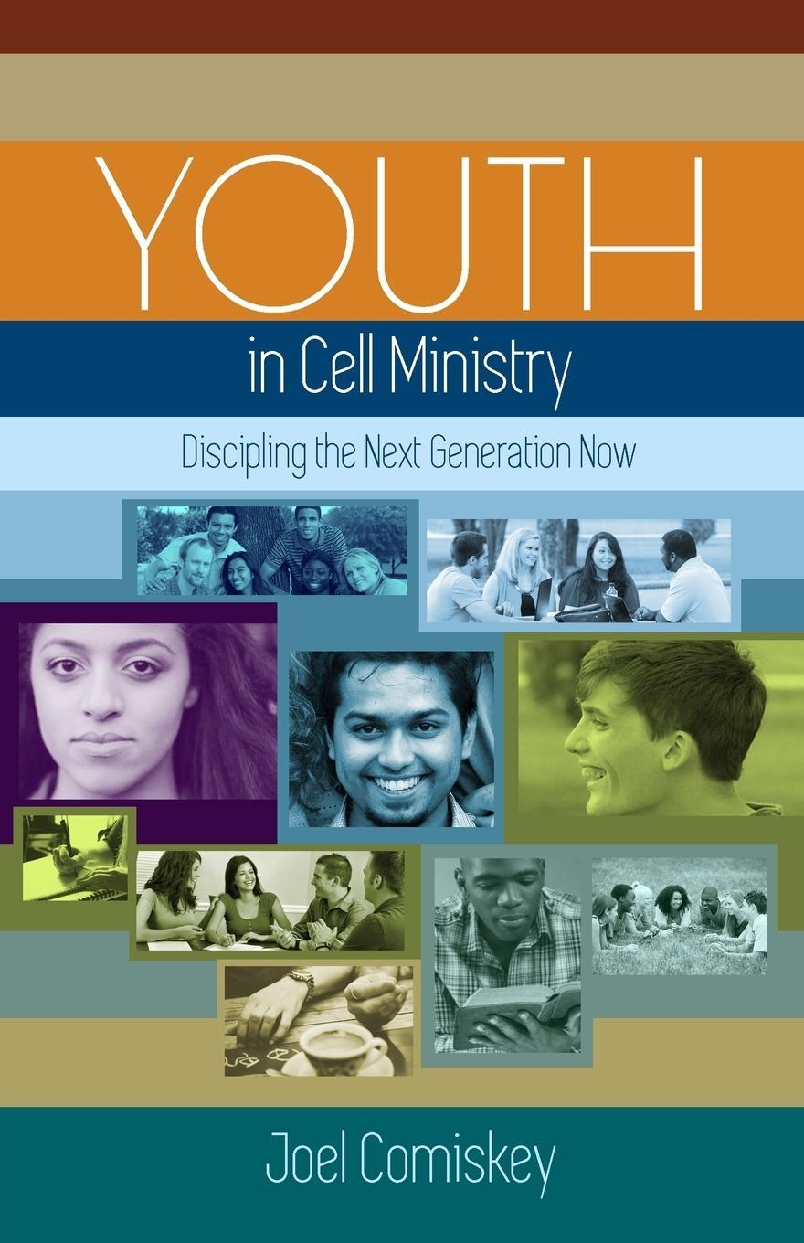 Cover: 9781935789857 | Youth in Cell Ministry | Discipling the Next Generation Now | Comiskey