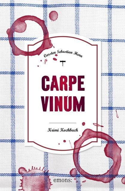 Cover: 9783740807078 | Carpe Vinum | Krimi Kochbuch | Carsten Sebastian Henn | Taschenbuch