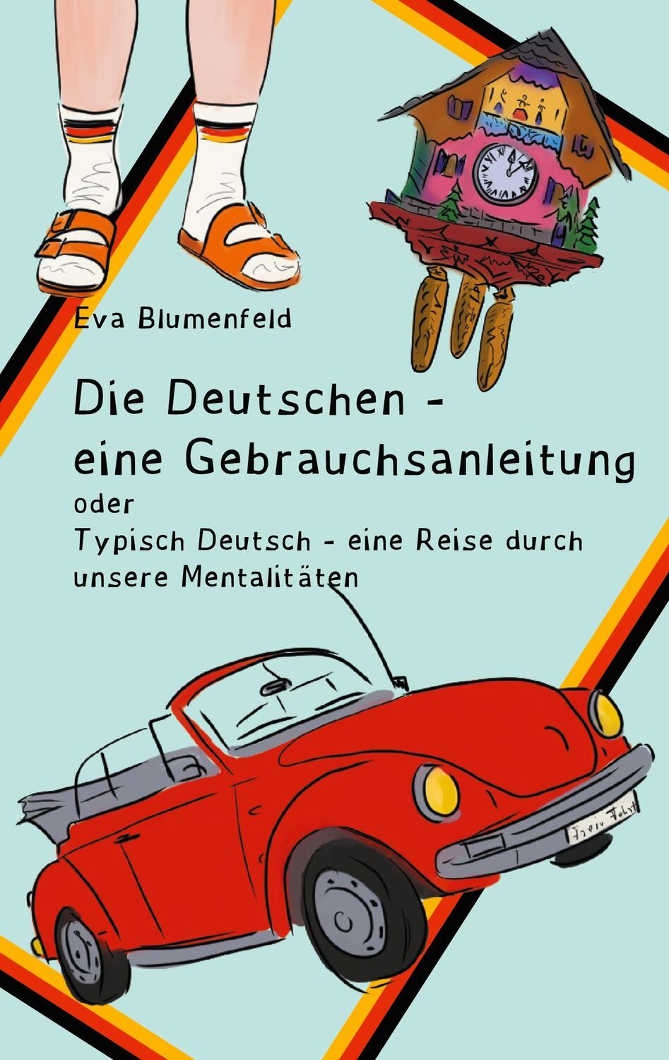 Cover: 9783753464992 | Die Deutschen - eine Gebrauchsanleitung | Eva Blumenfeld | Taschenbuch