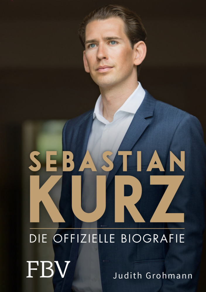 Cover: 9783959722674 | Sebastian Kurz | Die offizielle Biografie | Judith Grohmann | Buch
