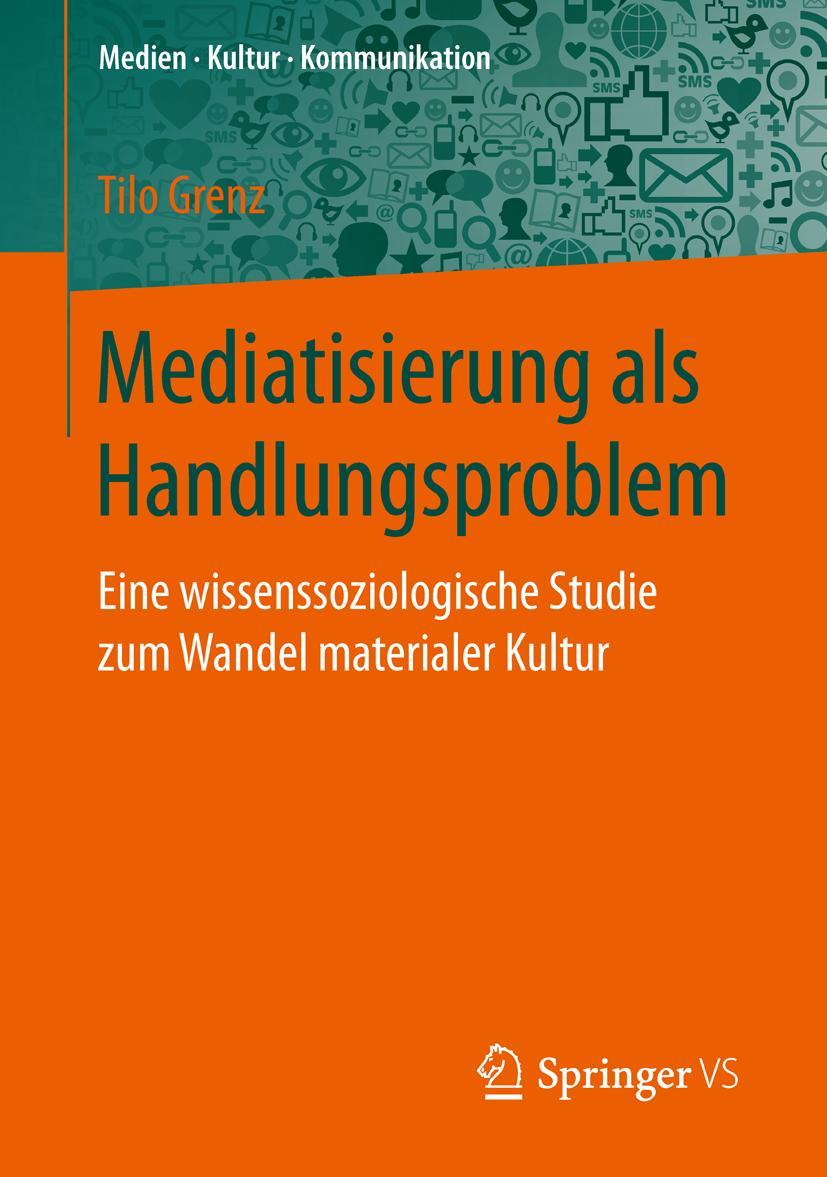 Cover: 9783658148652 | Mediatisierung als Handlungsproblem | Tilo Grenz | Taschenbuch | x