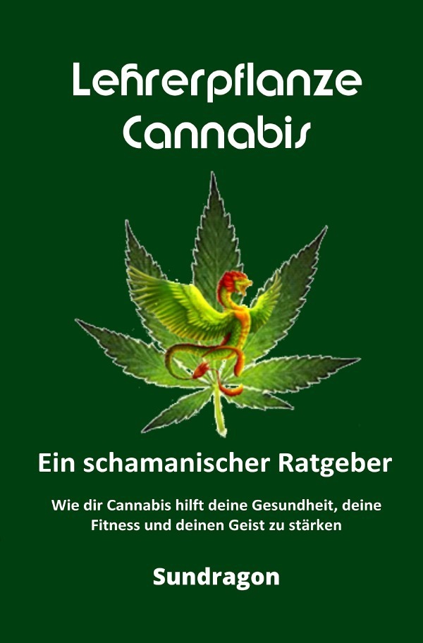 Cover: 9783753166988 | Lehrerpflanze Cannabis - Ein schamanischer Ratgeber | Sun Dragon