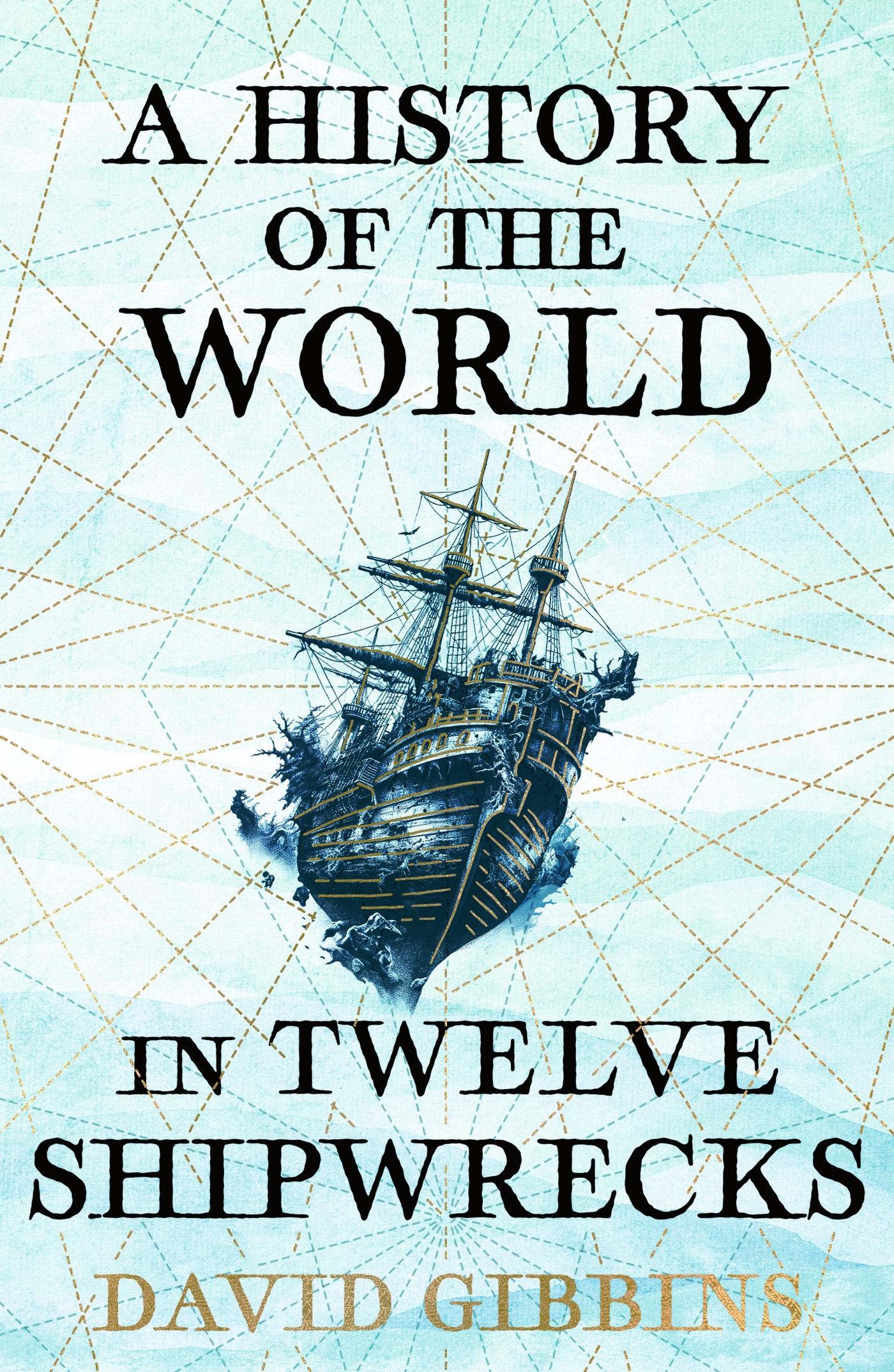 Cover: 9781399603508 | A History of the World in Twelve Shipwrecks | David Gibbins | Buch