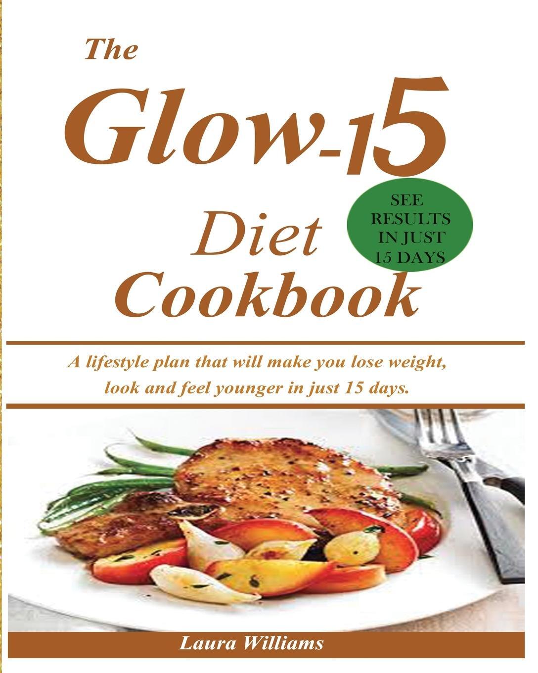 Cover: 9781950772773 | The Glow-15 Diet Cookbook | Laura Williams | Taschenbuch | Paperback
